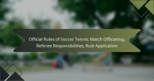Official Rules of Soccer Tennis: Match Officiating, Referee Responsibilities, Rule Application