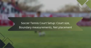 Soccer Tennis Court Setup: Court size, Boundary measurements, Net placement