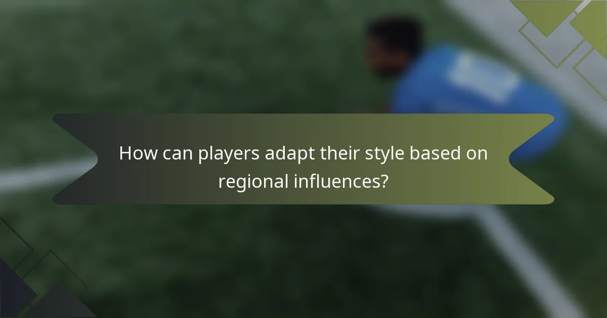 How can players adapt their style based on regional influences?