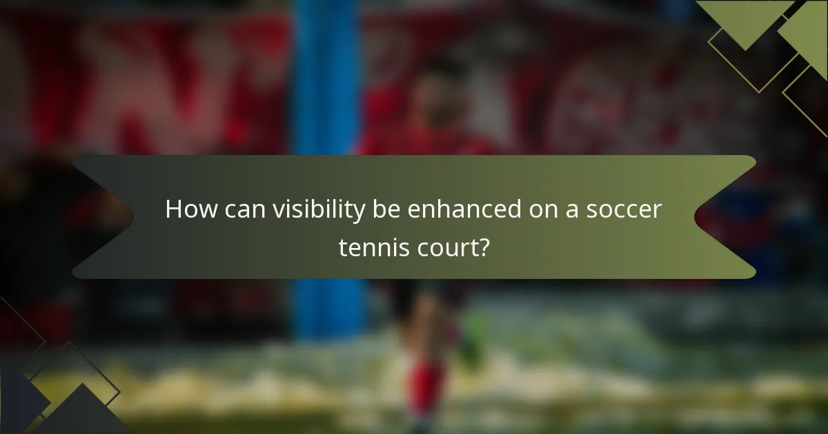 How can visibility be enhanced on a soccer tennis court?