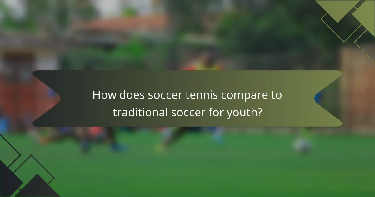 How does soccer tennis compare to traditional soccer for youth?