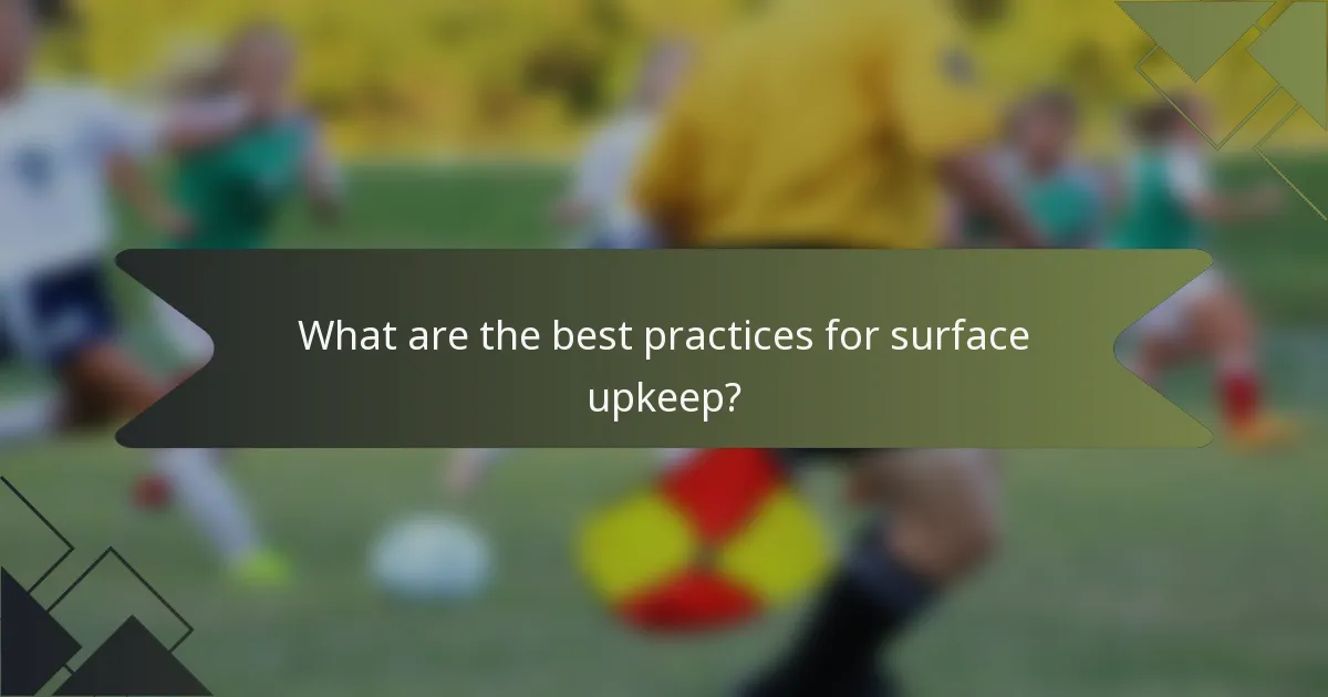 What are the best practices for surface upkeep?