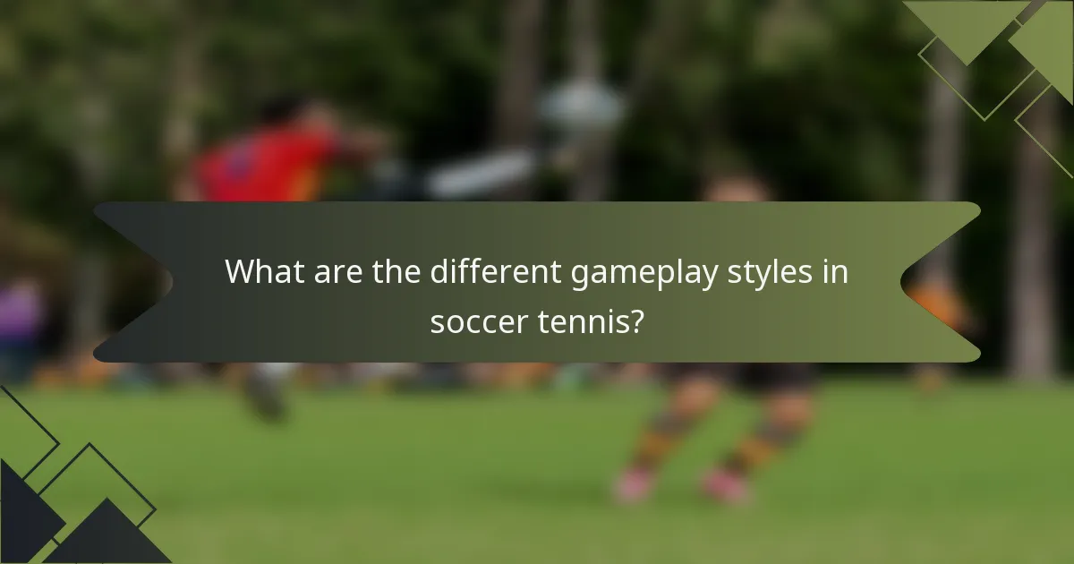 What are the different gameplay styles in soccer tennis?