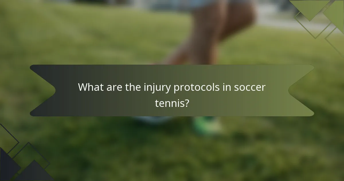 What are the injury protocols in soccer tennis?