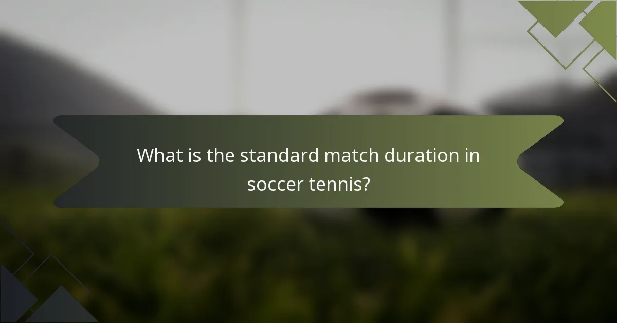 What is the standard match duration in soccer tennis?