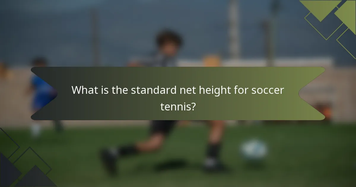 What is the standard net height for soccer tennis?